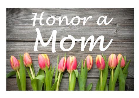 In Honor of Moms .